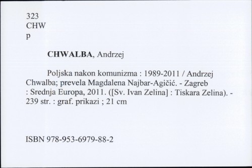 Poljska nakon komunizma : 1989-2011 / Andrzej Chwalba