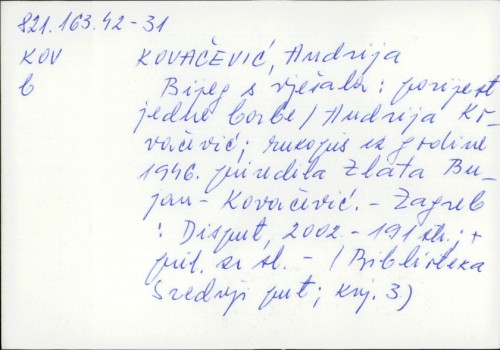 Bijeg s vješala : povijest jedne borbe / Andrija Kovačević ; rukopis iz godine 1946. priredila za tisak Zlata Bujan Kovačević.