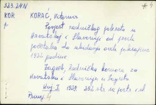 Povjest radničkog pokreta u Hrvatskoj i Slavoniji : od prvih početaka do ukidanja ovih pokrajina 1922. godine / Vitomir Korać.