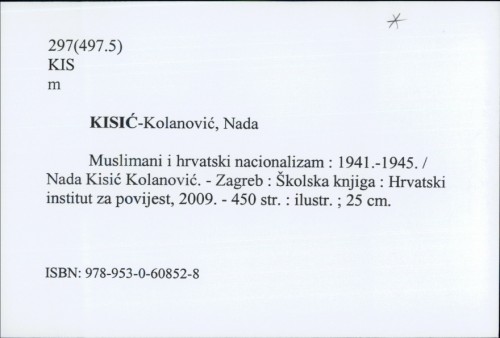Muslimani i hrvatski nacionalizam : 1941.-1945. / Nada Kisić Kolanović.