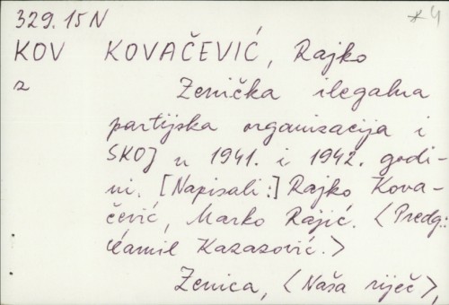 Zenička ilegalna partijska organizacija i SKOJ u 1941. i 1942. godini / Rajko Kovačević, Marko Rajić ; predgovor Ćamil Kazazović.