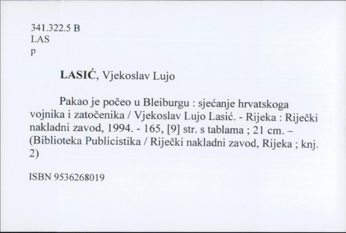 Pakao je počeo u Bleiburgu : sjećanje hrvatskoga vojnika i zatočenika / Vjekoslav Lujo Lasić.