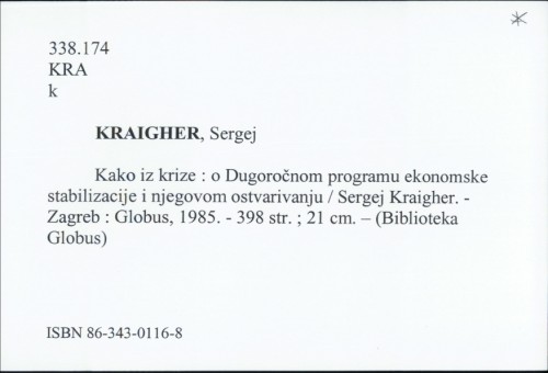Kako iz krize : o Dugoročnom programu ekonomske stabilizacije i njegovom ostvarivanju / Sergej Kraigher.