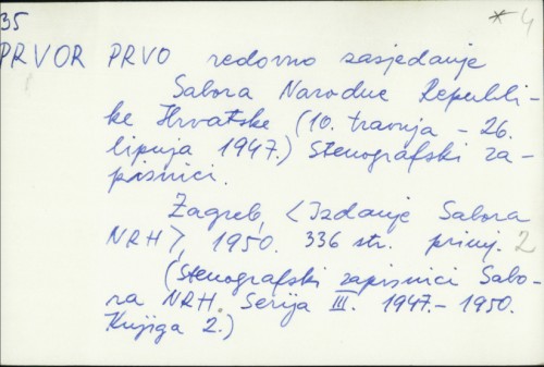 Prvo redovno zasjedanje Sabora Narodne Republike Hrvatske (10. travnja - 26. lipnja 1947.) : Stenografski zapisnici /