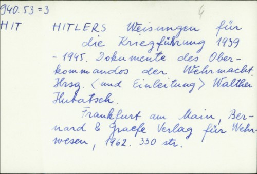 Hitlers Weisungen für die Kriegführung 1939-1945. : dokumente des Oberkommandos der Wehrmacht / Walther Hubatsch
