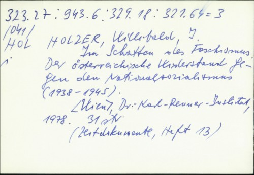 Im Schatten des Faschismus : der österreichische Widerstand gegen den Nationalsozialismus (1938-1945) / Willibald I. Holzer