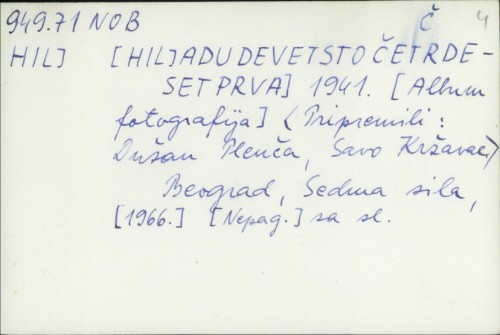 [Hiljadudevetsočetrdesetprva] 1941. [Album fotografija] / Dušan Plenča