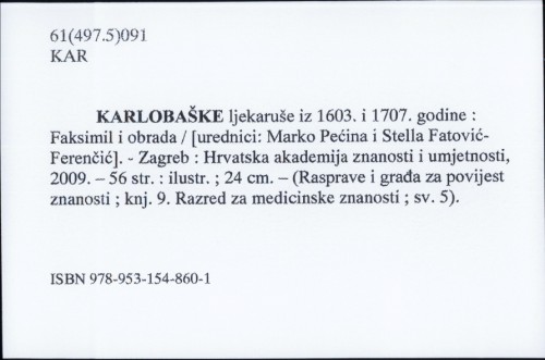Karlobaške ljekaruše iz 1603. i 1707. godine : faksimil i obrada / [urednici Marko Pećina, Stella Fatović-Ferenčić].