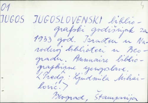 Jugoslovenski bibliografski godišnjak za 1933. god. : izrađen u Narodnoj biblioteci u Beogradu / predgovor Ljudmila Mihailović