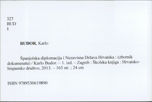 Španjolska diplomacija i Nezavisna Država Hrvatska : (zbornik radova) / Karlo Budor