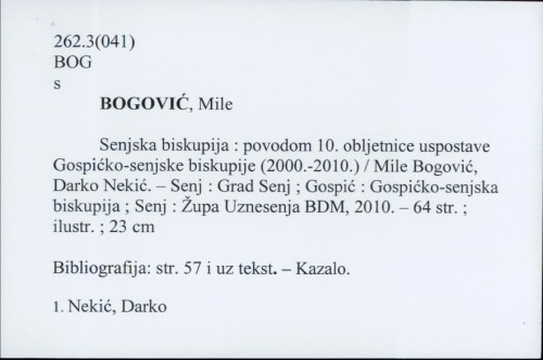 Senjska biskupija : povodom 10. obljetnice uspostave Gospićko-senjske biskupije (2000.-2010.) / Mile Bogović