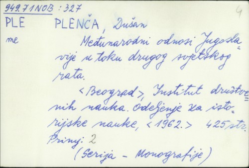 Međunarodni odnosi Jugoslavije u toku drugog svjetskog rata / Dušan Plenča.