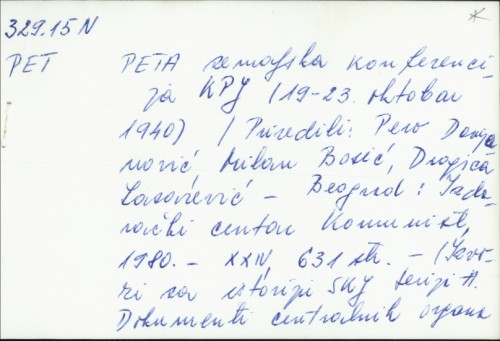 Peta zemaljska konferencija KPJ (19-23. okt. 1940) / priredili Pero Damjanović, Milovan Bosić, Dragica Lazarević.