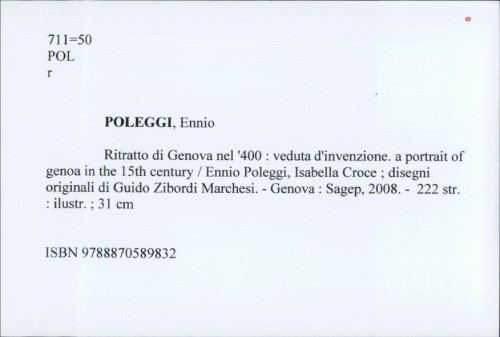 Ritratto di Genova nel '400 : veduta d'invenzione. a portrait of genoa in the 15th century / Ennio Poleggi, Isabella Croce ; disegni originali di Guido Zibordi Marchesi.