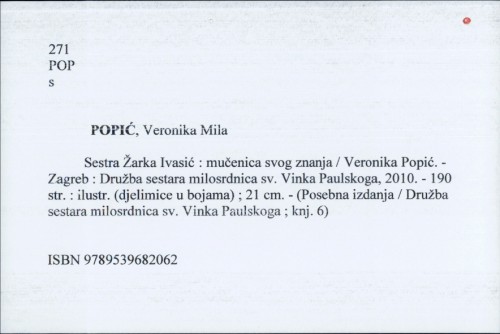 Sestra Žarka Ivasić : mučenica svog znanja / Veronika Popić.