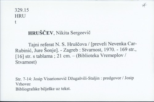Tajni refrat N. S. Hruščova / Nikita Sergeevič Hruščev ; preveli Nevenka Car-Rubinić, Jure Šonje
