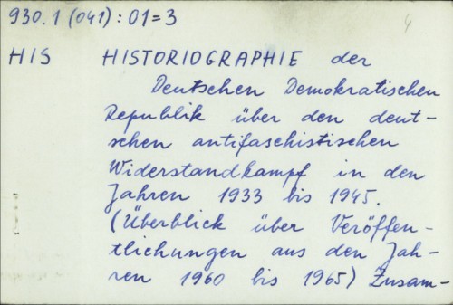 Historiographie der Deutschen Demokratischen Republik über den deutschen antifaschistichen Widerstandkampf in den Jahren 1933 bis 1945 / Karl Heinz Biernat