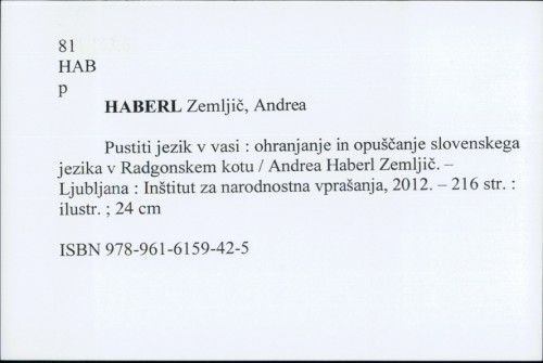 Pustiti jezik v vasi : ohranjanje in opuščanje slovenskega jezika v Radgonskem kotu / Andrea Haberl Zemljič