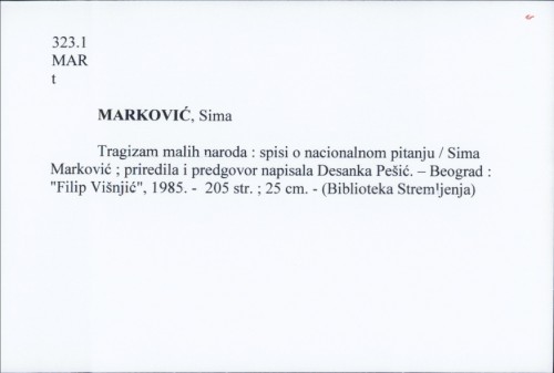 Tragizam malih naroda : spisi o nacionalnom pitanju / Sima Marković ; priredila i predgovor napisala Desanka Pešić.