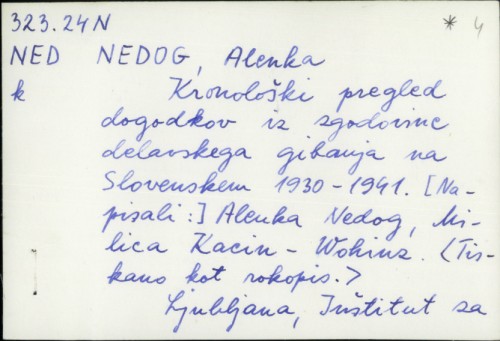 Kronološki pregled dogodkov iz zgodine delavskega gibanja na Slovenskem 1930.-1941. / Alenka Nedog, Milica Kacin-Wohinz