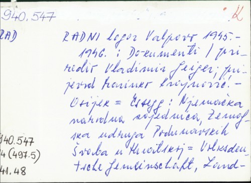 Radni logor Valpovo : 1945. - 1946. : dokumenti / priredio Vladimir Geiger ; [prijevod [sažetka] Marinko Krajnović].