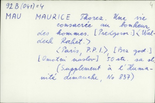 Maurice Thorez : une vie consacrée au bonheur des hommes / Predgovor Waldeck Rochet