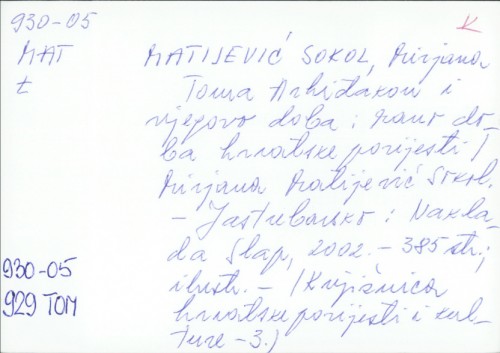 Toma Arhiđakon i njegovo doba : zbornik radova sa znanstvenog skupa održanog 25.-27. rujna 2000. godine u Splitu / Mirjana Matijević-Sokol