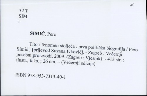 Tito : fenomen stoljeća : prva politička biografija / Pero Simić ; [prijevod Suzana Ivković].