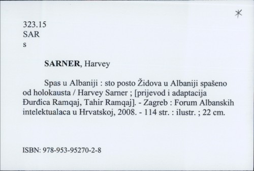 Spas u Albaniji : sto posto Židova u Albaniji spašeno od holokausta / Harvey Sarner ; predgovor Van Christo : [prijevod i adaptacija Đurđica Ramqaj, Tahir Ramqaj].