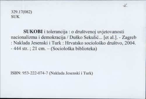 Sukobi i tolerancija : o društvenoj uvjetovanosti nacionalizma i demokracija / Duško Sekulić... [et al.].
