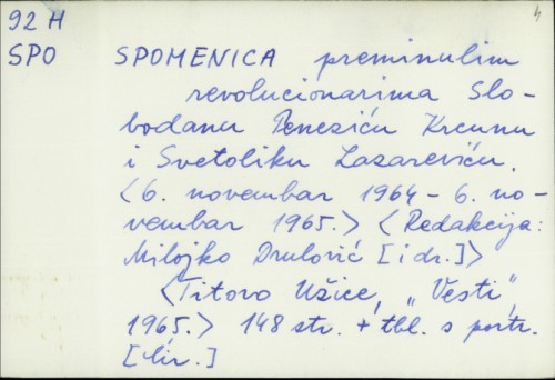 Spomenica preminulim revolucionarima Slobodanu Peneziću Krcunu i Svetoliku Lazareviću : (6. novembar 1964.- 6. novembar 1965. / Red. Milojko Drulović i dr.