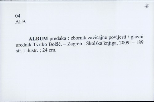 Album predaka : zbornik zavičajne povijesti / [glavni urednik] Tvrtko Božić