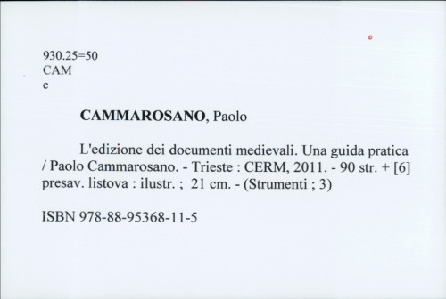L'edizione dei documenti medievali. Una guida pratica / Paolo Cammarosano
