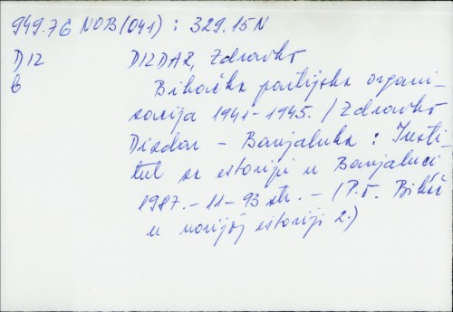 Bihačka partijska organizacija 1941-1945. / Zdravko Dizdar