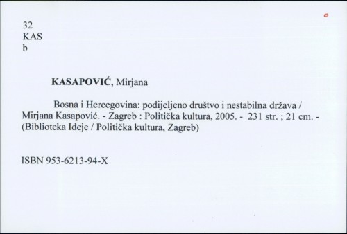 Bosna i Hercegovina: podijeljeno društvo i nestabilna država / Mirjana Kasapović.