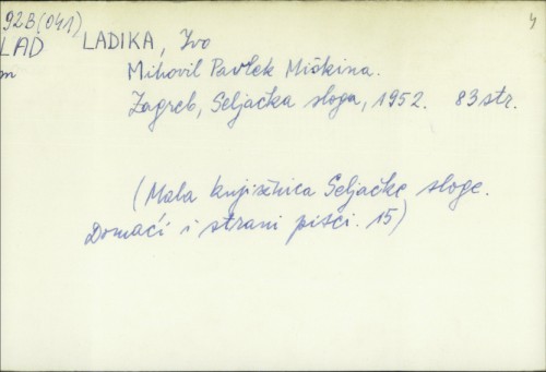 Mihovil Pavlek Mišikina : [povodom desetgodišnjice smrti 1942.-lipanj-1952.] / Ivo Ladika ; [crtež Miškine od seljaka-slikara Mirka Viriusa].