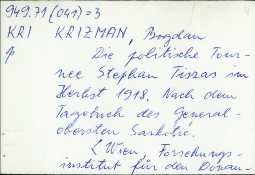 Die politische Tournee Stephan Tiszas im Herbst 1918. : Nach dem Tagebuch des Generalobersten Sarkotić / Bogdan Krizman.