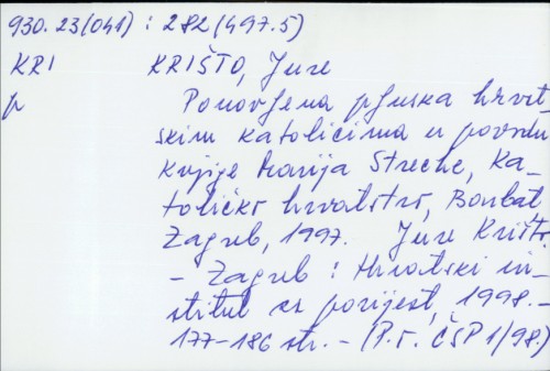 Ponovljena pljuska hrvatskim katolicima: u povodu knjige Marija Streche, Katoličko hrvatstvo, Barbat, Zagreb, 1997. / Jure Krišto.