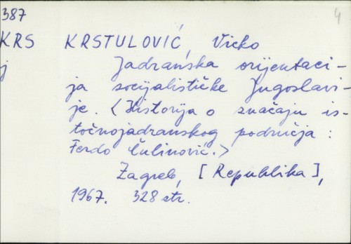 Jadranska orijentacija socijalističke Jugoslavije / Vicko Krstulović.