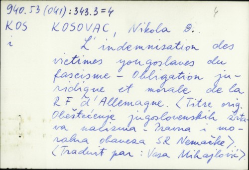 L'indemnisation des victimes yougoslaves du fascisme-obligation juridique et morale de la RF d'Allemagne / Nikola Đ. Kosovac.