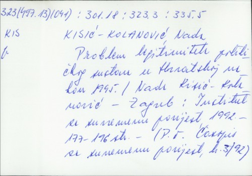 Problem legitimiteta političkog sustava u Hrvatskoj nakon 1945. / Nada Kisić-Kolanović.