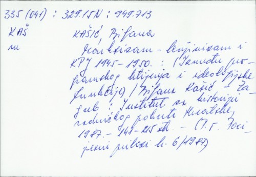 Marksizam - lenjinizam i KPJ 1945-1950. : između programskog htijenja i ideologijske funkcije / Biljana Kašić.