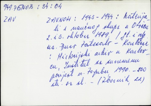ZAVNOH 1943. - 1944. : materijali s naučnog skupa održanog u Otočcu 2. i 3. oktobra 1989. / [glavni i odgovorni urednik Đuro Zatezalo].
