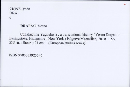 Constructing Yugoslavia : a transnational history / Vesna Drapac