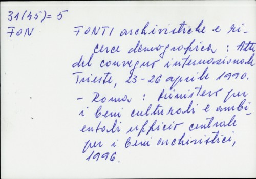 Fonti archivistiche e ricerca demografica : Atti del convegno internazionale, Trieste, 23-26 aprile 1990. /