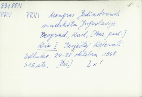 I. kongres Jedinstvenih sindikata Jugoslavije, 24-28 oktobra 1948 : izveštaj, referati, odluke /