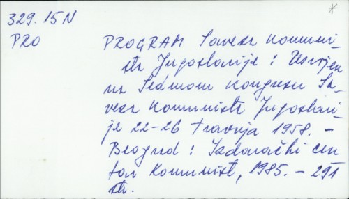 Program Saveza komunista Jugoslavije usvojen na Sedmom kongresu Saveza komunista Jugoslavije, 22-26. aprila 1958. /