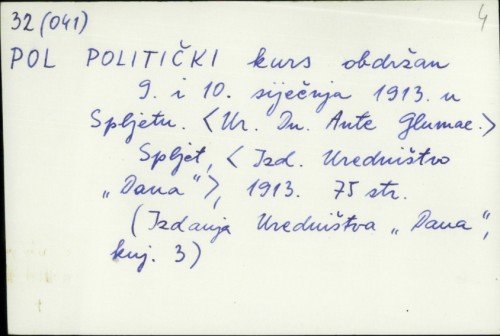 Politički kurs obdržan 9. i 10. siječnja 1913. u Spljetu / Ur. Ante Glumac