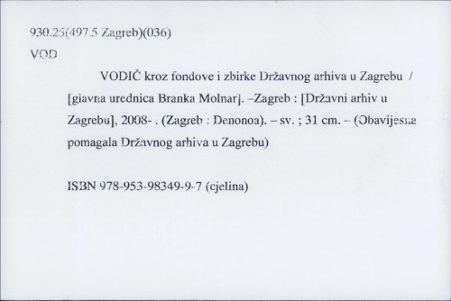 Vodič kroz fondove i zbirke Državnog arhiva u Zagrebu / [glavna urednica Branka Molnar].