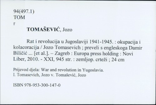 Rat i revolucija u Jugoslaviji : okupacija i kolaboracija : 1941-1945. / Jozo Tomasevich ; preveli s engleskoga Damir Biličić ... [et al.].